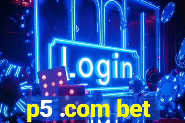 p5 .com bet